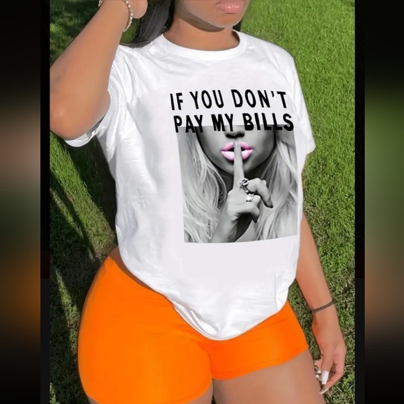 NWT IF YOU DON'T PAY MY BILLS "T-Shirt" - Picture 4 of 11